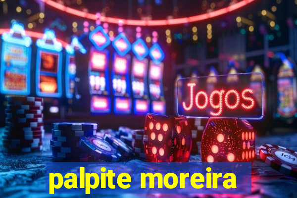 palpite moreira